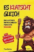 Tim Eiche - ES KLATSCHT GLEICH - Ein lustiges Mitmachbuch für echte Männer, Häftad