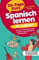 bokomslag Spanisch lernen für Anfänger: 30-Tage-Kurs - Das All-in-One Buch für den schnellen und praxisnahen Sprachaufbau