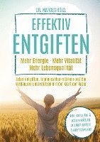 bokomslag Effektiv entgiften: Mehr Energie. Mehr Vitalität. Mehr Lebensqualität