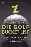 bokomslag Die Golf Bucket List: 100 Challenges für mehr Spaß, besseres Spiel und tolle Erlebnisse beim Golfen.