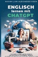 Englisch lernen mit ChatGPT: 4x schneller zum Sprachprofi durch deinen eigenen Privatlehrer mit Künstlicher Intelligenz | 1