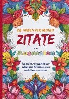 Das Ausmalbuch für Erwachsene: Die Farben der Weisheit - Zitate zum Ausmalen für mehr Achtsamkeit im Leben mit Affirmationen und Glaubenssätzen 1