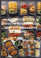 bokomslag Meal Prep für Jeden: 10 einfache Wochenpläne, über 250 innovative Rezepte