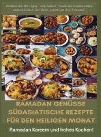 bokomslag Ramadan Genüsse: Südasiatische Rezepte für den heiligen Monat: Ramadan Kareem und frohes Kochen!
