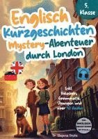 bokomslag Englisch Kurzgeschichten 5. Klasse | Mystery-Abenteuer durch London | Inkl. Vokabeln, Grammatik, Übungen & 40 Audios | Von Didaktikern entwickelt