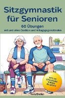 Sitzgymnastik für Senioren - 60 Übungen mit und ohne Geräten und Alltagsgegenständen 1