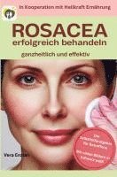 bokomslag Rosacea erfolgreich behandeln - ganzheitlich und effektiv: Der Selbsthilferatgeber für Betroffene mit Tipps, die wirklich funktionieren