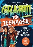 Mike Wolf - Graffiti für Teenager - vom Kritzler zum Künstler, Häftad