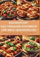 bokomslag Küchenstart: Das Teenager-Kochbuch für neue Genusswelten: über150 leckere Rezepte für Jugendliche und Anfänger