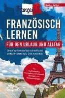 bokomslag Français! Französisch lernen für den Urlaub und Alltag: Ohne Vorkenntnisse schnell und einfach verstehen und mitreden - mit Audio, Wortschatz, Grammat