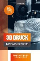 bokomslag 3D Druck ohne Vorkenntnisse