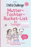 bokomslag Chill & Challenge:  Mutter-Tochter-Bucket-List für Teenager:  Mitmachbuch für unvergessliche Abenteuer, eine starke Bindung und jede Menge Spaß.