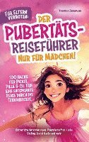 bokomslag Für Eltern verboten: Der Pubertäts-Reiseführer nur für Mädchen! 100 Hacks für Pickel, Pille & Co. Für eine entspannte Reise durch die Teenagerzeit.