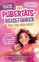 Veronika Jungbauer - Für Eltern verboten: Der Pubertäts-Reiseführer nur für Mädchen! 100 Hacks für Pickel, Pille & Co. Für eine entspannte Reise durch die Teenagerzeit., Häftad