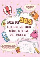 bokomslag Wie du 303 einfache und süße Dinge zeichnest-Ein Mitmach-Zeichenbuch für Kinder