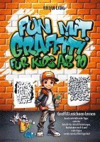 Fun mit Graffiti für Kids ab 10 - Graffiti zeichnen lernen durch viele hilfreiche Tipps, einfache Schritt-für-Schritt Anleitungen, Buchstaben von A-Z 1