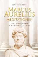 bokomslag Marcus Aurelius Meditationen - Zeitlose Weisheiten für ein erfülltes Leben