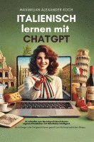 bokomslag Italienisch lernen mit ChatGPT: 4x schneller zum Sprachprofi durch deinen eigenen Privatlehrer mit Künstlicher Intelligenz