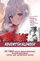 bokomslag Der Große Anime Adventskalender: 24 Tage voller Manga-Abenteuer, Zeichen-Challenges, Rätsel und Japanischer Kultur | Das ideale Geschenk für Anime-Fan