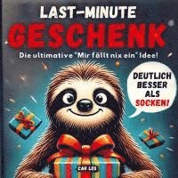 bokomslag Last - Minute Geschenk - Die ultimative "Mir fällt nix ein" Idee! Deutlich besser als Socken