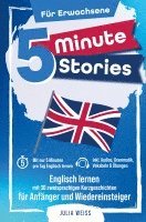 bokomslag 5 Minute Stories für Erwachsene: Englisch lernen mit 30 zweisprachigen Kurzgeschichten (inkl. Audios, Grammatik, Übungen & Vokabeln)