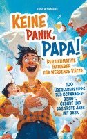 bokomslag Keine Panik, Papa! 100 Überlebenstipps für Schwangerschaft, Geburt und das erste Jahr mit Baby. Der ultimative Ratgeber für werdende Väter.