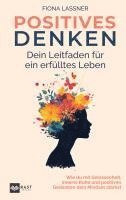 bokomslag Positives Denken - Dein Leitfaden für ein erfülltes Leben: Wie du mit Gelassenheit, innerer Ruhe und positiven Gedanken dein Mindset stärkst