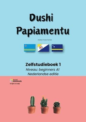 bokomslag Dushi Papiamentu - Zelfstudieboek 1: Niveau beginners A1 - Nederlandse editie
