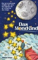 bokomslag Das Mondkind - Eine herzerwärmende Geschichte über Werte und Tugenden aus der Perspektive eines Kindes - inkl. Schlaflieder Playlist