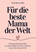 bokomslag Für die Beste Mama der Welt: 135 liebevolle Botschaften, um deiner Mutter für alles zu danken, was sie für dich getan hat