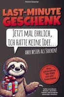 Patrick Drescher - Last Minute Geschenk - Jetzt mal ehrlich, ich hatte keine Idee, aber besser als Socken! Das ultimative "Mir fällt nix ein"-Geschenk, Häftad