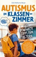 Julia Katharina Bauer - Autismus im Klassenzimmer: 47 bewährte Tipps für Eltern, Häftad
