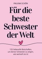 bokomslag Für die Beste Schwester der Welt: 135 liebevolle Botschaften, um deiner Schwester zu zeigen, wie besonders und wertvoll sie ist