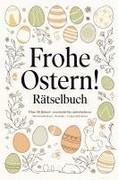 bokomslag Frohe Ostern! Rätselbuch mit Sudoku, Wortsuchrätsel und Labyrinth-Rätsel: Das kleine Geschenk zu Ostern für Freunde, Familie und Kollegen
