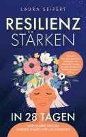 Laura Seifert - Resilienz stärken in 28 Tagen: Dein klarer Weg zu innerer Stärke und Gelassenheit., Häftad