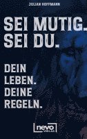 bokomslag Sei mutig. Sei du. Dein Leben. Deine Regeln. Dein Weg zu mehr Selbstbewusstsein, Stärke und innerer Freiheit