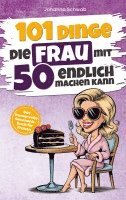 bokomslag 101 Dinge die Frau mit Fünfzig endlich machen kann