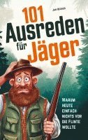 bokomslag 101 Ausreden für Jäger: Warum heute nichts vor die Flinte lief