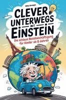 bokomslag Clever unterwegs mit Einstein: Die schlaue Beschäftigung für Kinder ab 8 Jahren - über 500 faszinierende Fakten für Auto, Zug und Flugzeug