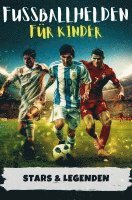 bokomslag Fußballhelden für Kinder | Erfolgsgeschichten von Fußballstars & Legenden (Ronaldo, Messi, Mbappé & Co.)