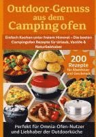 bokomslag Outdoor-Genuss aus dem Campingofen - 200 Rezepte für Abenteuer und Geschmack Perfekt für Omnia-Ofen-Nutzer und Liebhaber der Outdoorküche