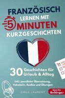 Émile Laurent - Französisch lernen mit 5-Minuten Kurzgeschichten | 30 einfache & praxisnahe Geschichten für Urlaub & Alltag, Häftad