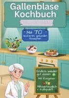 Gallenblase Kochbuch mit  70 leckeren, gesunden Rezepten - Kompakt Edition -