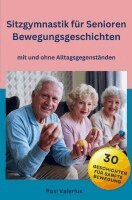 Rosi Valerius - Sitzgymnastik für Senioren - Bewegungsgeschichten mit und ohne Alltagsgegenständen, Häftad