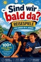 Julia Becker - Sind wir bald da?! - Reisespiele für lange Autofahrten mit Kindern ab 6 Jahren, Häftad