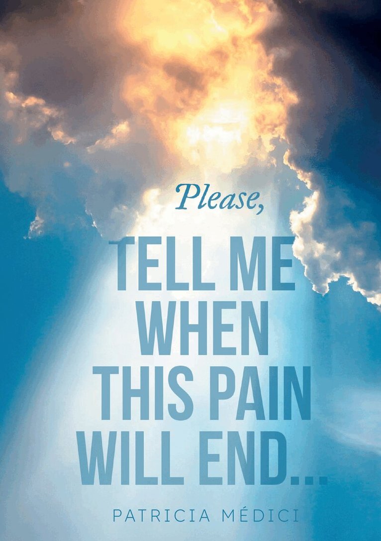 Patricia Médici - Please, TELL ME WHEN THIS PAIN WILL END, Häftad