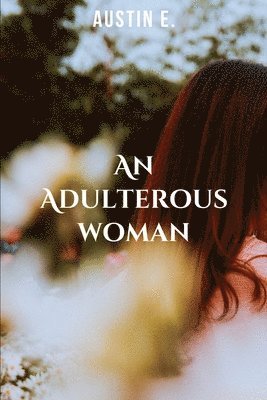 An Adulterous Woman 1