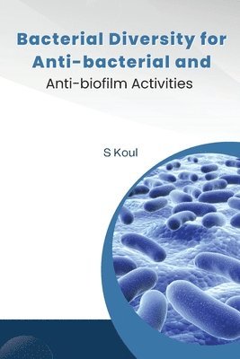 bokomslag Bacterial Diversity For Anti-bacterial And Anti-Biofilm Activities