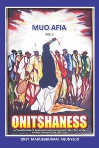 bokomslag Onitshaness: Ancestral Voices & Ozanzediegwu Ancestry & Progenies.