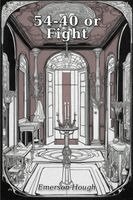 Emerson Hough - 54-40 or Fight, Häftad